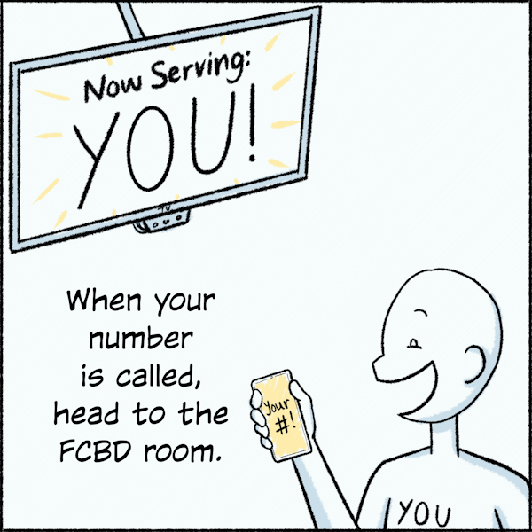 When your number is called, head to the FCBD room.